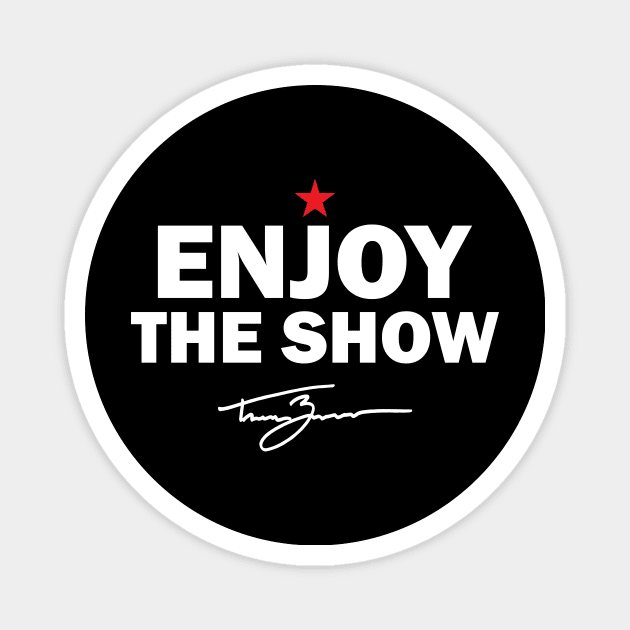 Tanner Zipchen - Enjoy the Show Magnet by TheClementW